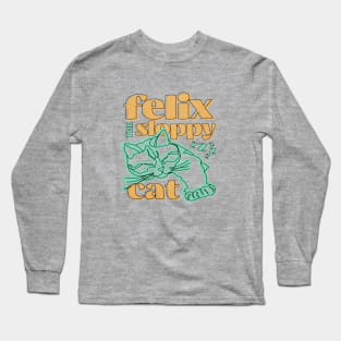 Felix The Sloppy Cat || Sloppy Cat || Funny Cat Long Sleeve T-Shirt